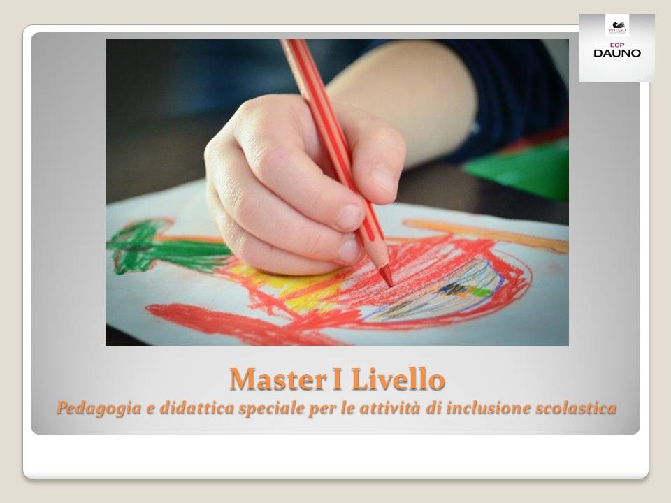 MASTER di I Livello Pedagogia e didattica speciale per le attività di